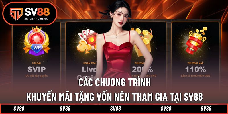 Các chương trình khuyến mãi cấp tiền, hoàn vốn từ SV88 Các chương trình khuyến mãi cấp tiền, hoàn vốn từ SV88