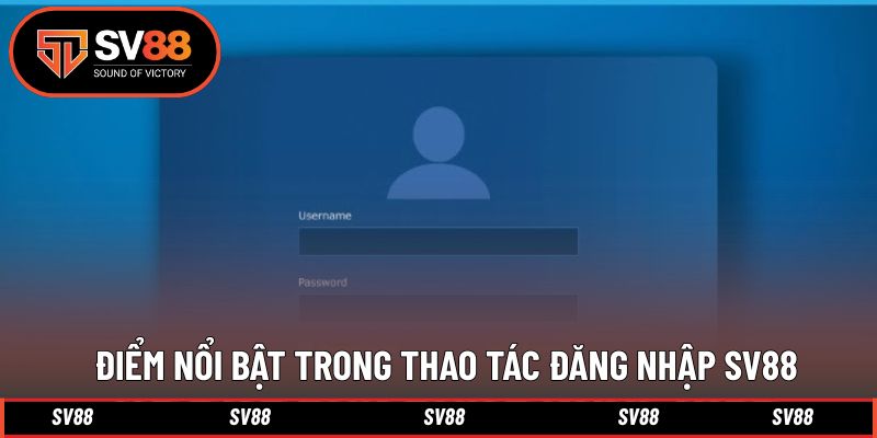 Điểm cộng trong quá trình thực hiện truy cập tài khoản SV88