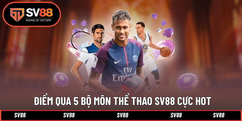 Đa dạng bộ môn thú vị xuất hiện tại sảnh cược SV88