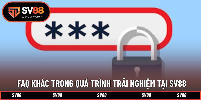 Câu hỏi thường gặp khác trong trải nghiệm tại đây