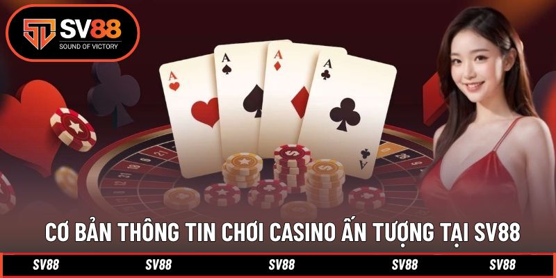 Giới thiệu cơ bản thông tin chinh phục casino thú vị