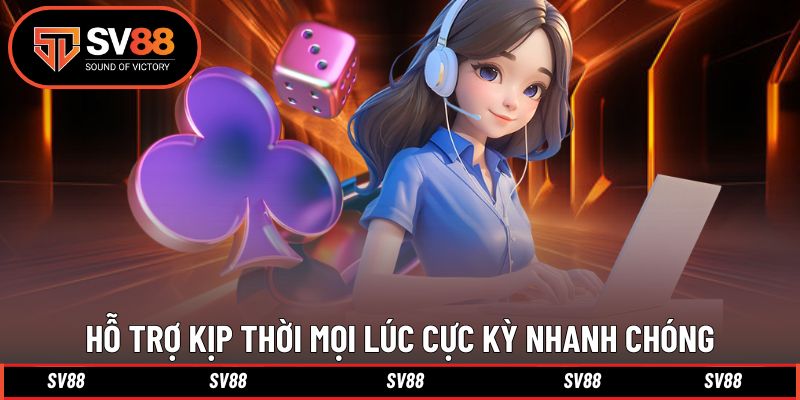 Hỗ trợ kịp thời mọi lúc cực kỳ nhanh chóng Hỗ trợ kịp thời mọi lúc cực kỳ nhanh chóng