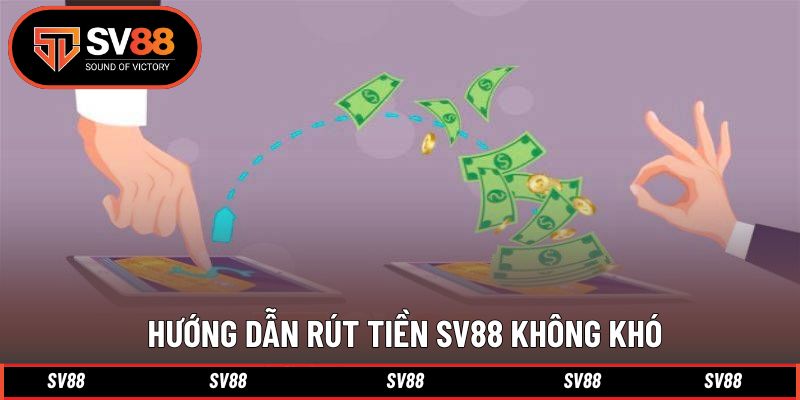 Hướng dẫn các bước hoàn thành rút tiền tại SV88