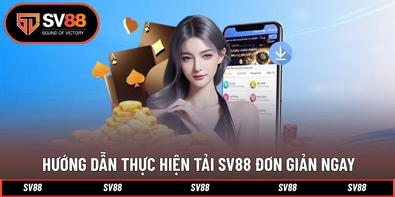 Hướng dẫn thực hiện download ứng dụng SV88 Hướng dẫn thực hiện download ứng dụng SV88