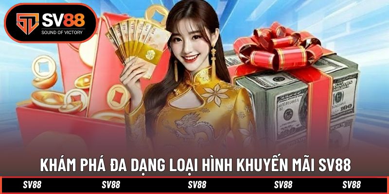 Khám phá đa dạng loại hình khuyến mãi SV88