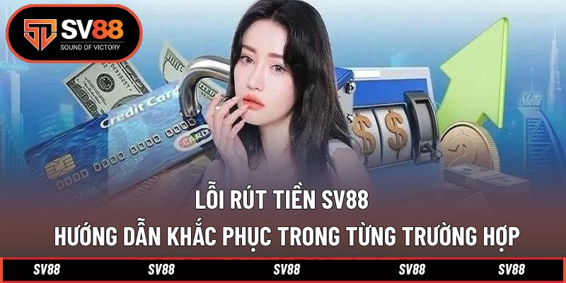 Lỗi rút tiền SV88