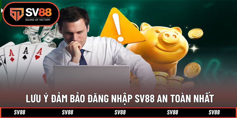 Lưu ý để đảm bảo an toàn khi truy cập tài khoản cược