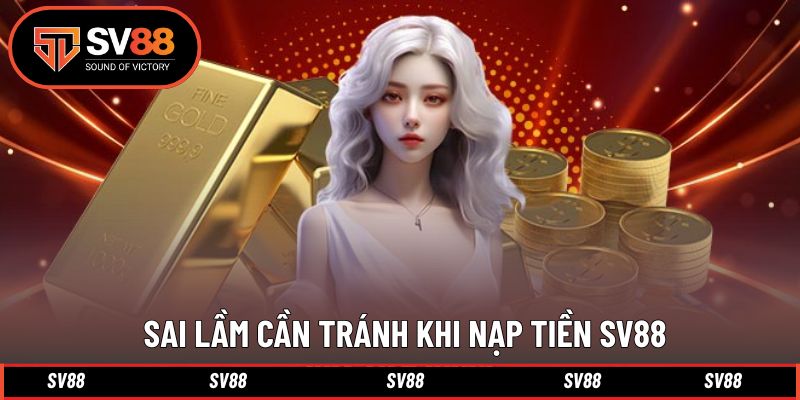 Sai lầm để quy trình nạp vốn diễn ra suôn sẻ