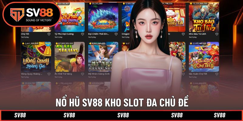 Nổ Hũ SV88 kho slot đa chủ đề Nổ Hũ SV88 kho slot đa chủ đề