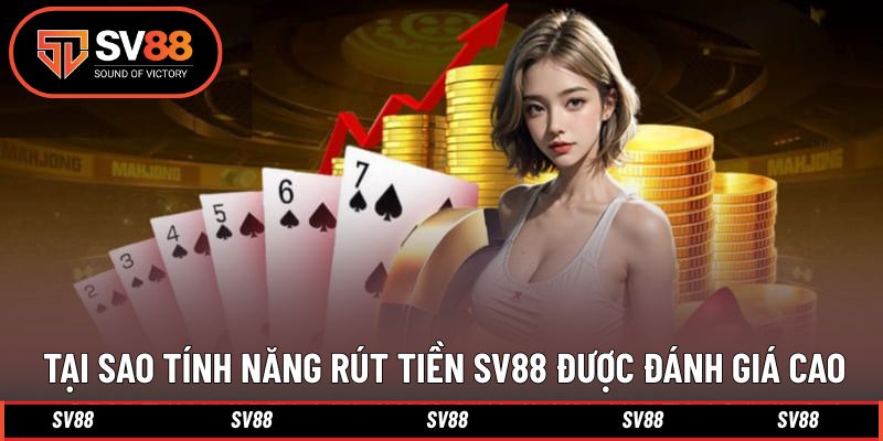 Lý do mà tính năng rút tiền luôn được đánh giá cao