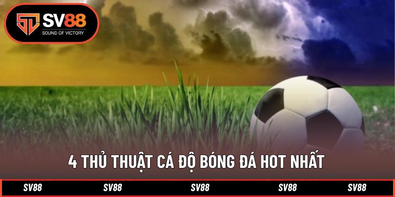 4 Thủ thuật cá độ bóng đá hot nhất 