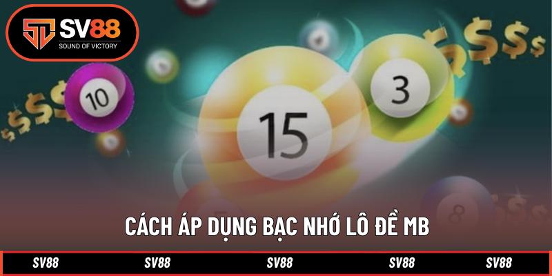 Cách áp dụng bạc nhớ lô đề MB