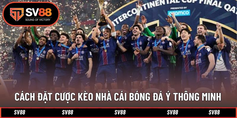 Cách đặt cược kèo nhà cái bóng đá Ý thông minh 