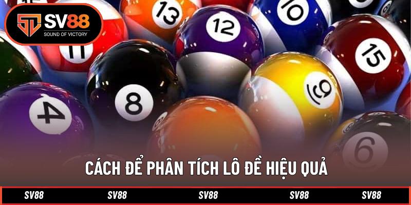 Cách để phân tích lô đề hiệu quả Cách để phân tích lô đề hiệu quả