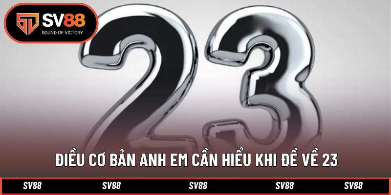 Điều cơ bản anh em cần hiểu khi đề về 23 Điều cơ bản anh em cần hiểu khi đề về 23