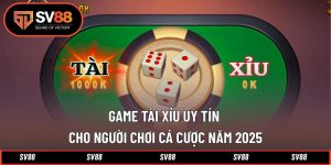 Game Tài Xỉu Uy Tín