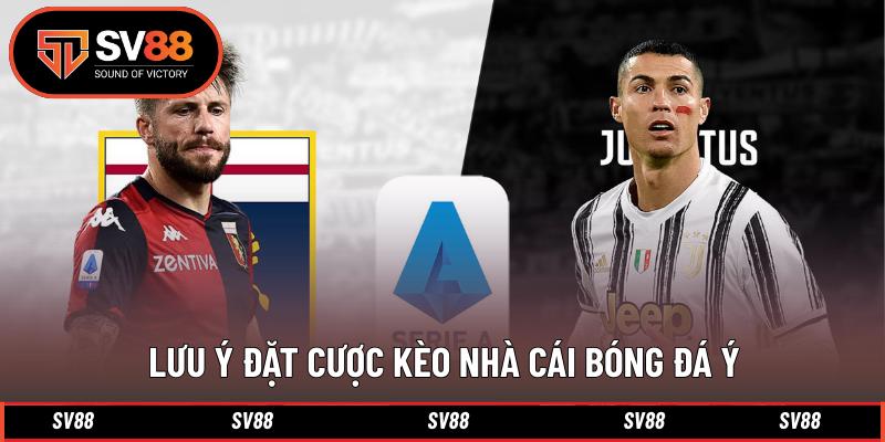 Lưu ý đặt cược kèo nhà cái bóng đá Ý