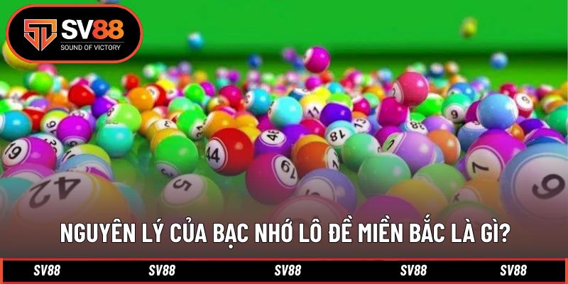 Nguyên lý của bạc nhớ lô đề miền bắc là gì?